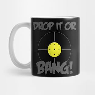 Drop It Or Bang! Mug